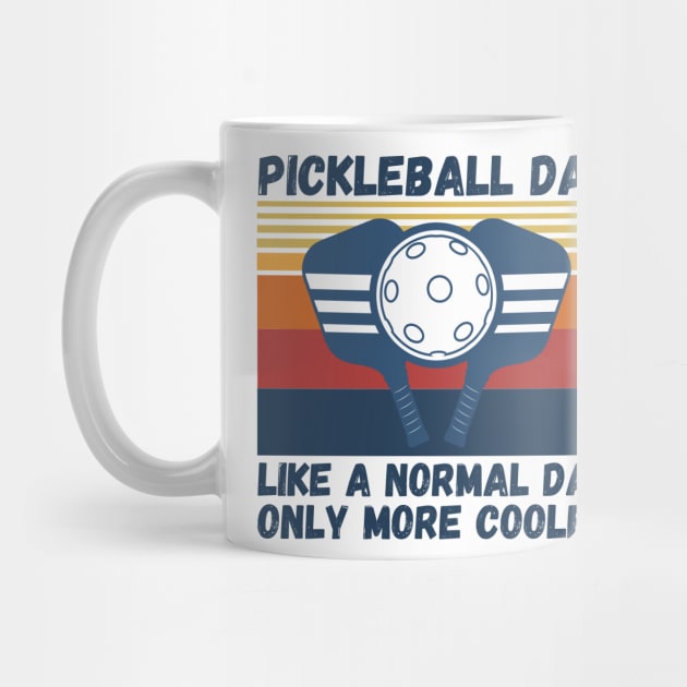 Pickleball Dad Like A Normal Dad Only More Cooler Funny Pickleball Dad by JustBeSatisfied